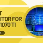 Monitor for GTX 1070 Ti