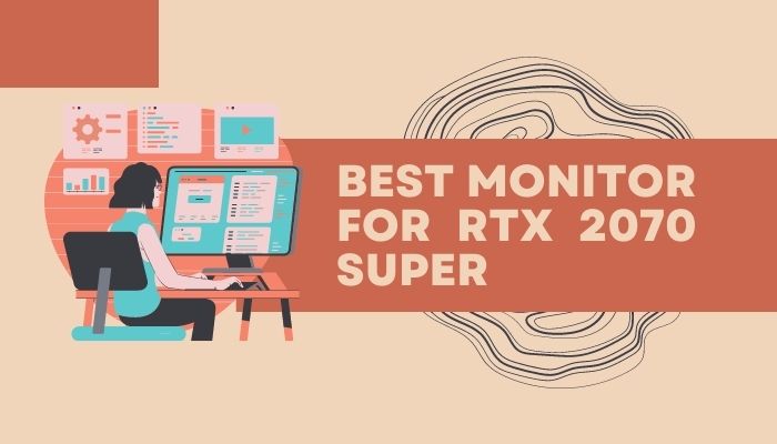 Best Monitor for RTX 2070 Super